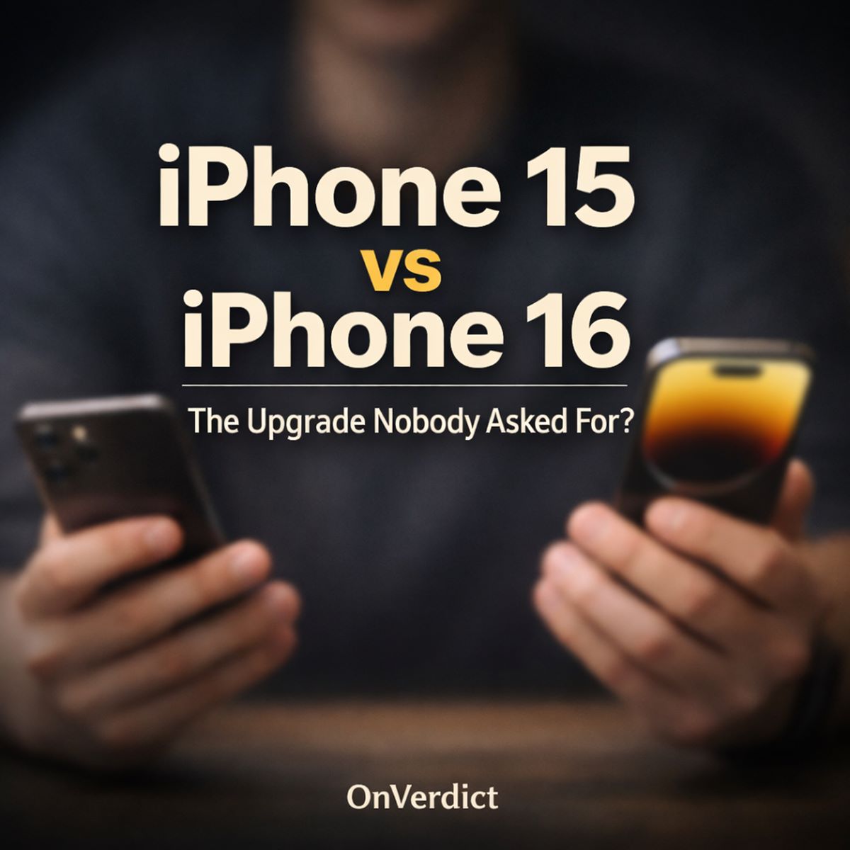 iPhone 15 vs iPhone 16: The Upgrade Nobody Asked For? — OnVerdict