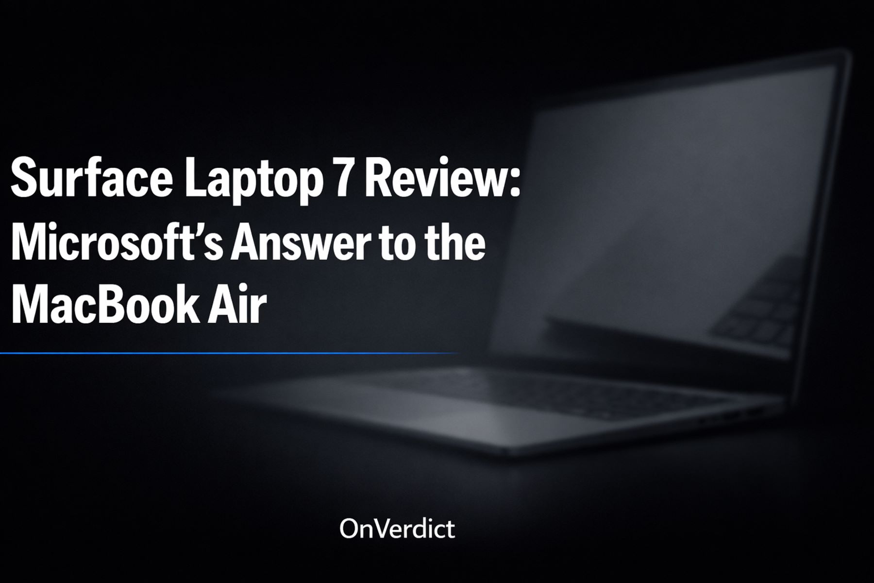 Surface Laptop 7 Review: Microsoft's Answer to the MacBook Air — OnVerdict