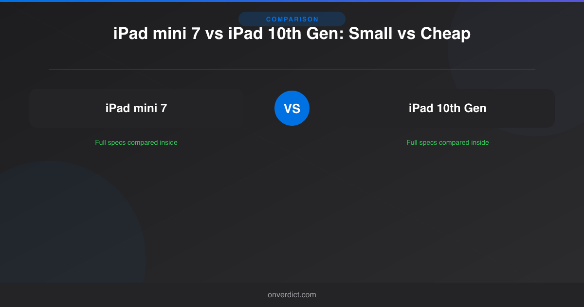 iPad mini 7 vs iPad 10th Gen: Small vs Cheap — OnVerdict