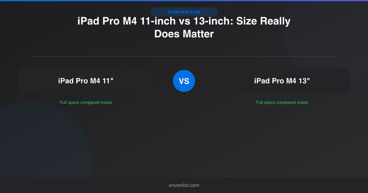 iPad Pro M4 11-inch vs 13-inch: Size Really Does Matter — OnVerdict