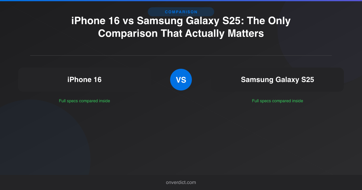 iPhone 16 vs Galaxy S25: Full Comparison (2026) — OnVerdict