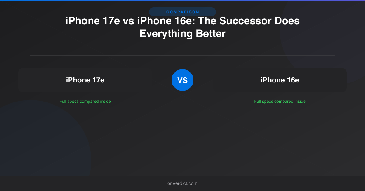 iPhone 17e vs iPhone 16e: The Successor Does Everything Better — OnVerdict