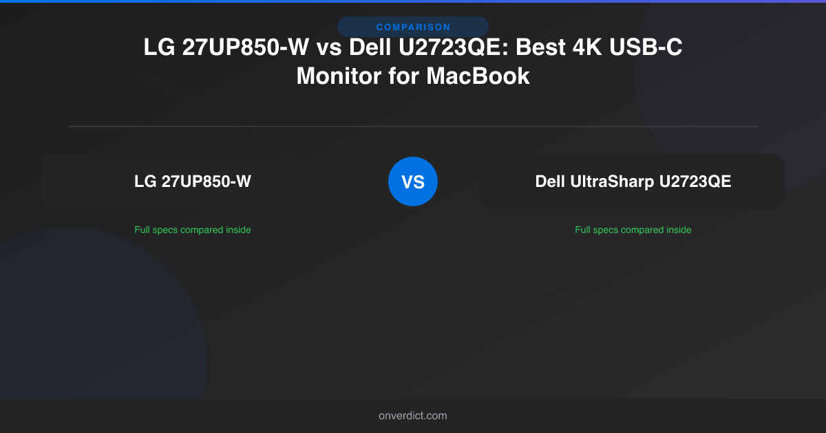 LG 27UP850-W vs Dell U2723QE: Best 4K USB-C Monitor for MacBook — OnVerdict