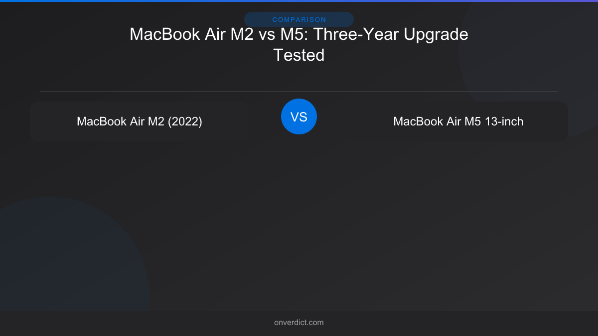 MacBook Air M2 vs M5: Three-Year Upgrade Tested — OnVerdict
