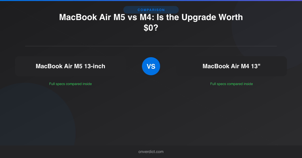 MacBook Air M5 vs M4: Is the Upgrade Worth $0? — OnVerdict