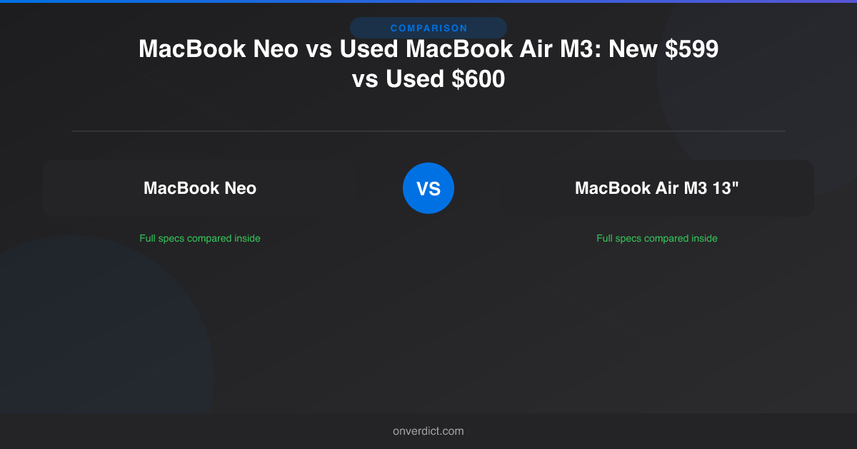 MacBook Neo vs Used MacBook Air M3: New vs Used? — OnVerdict