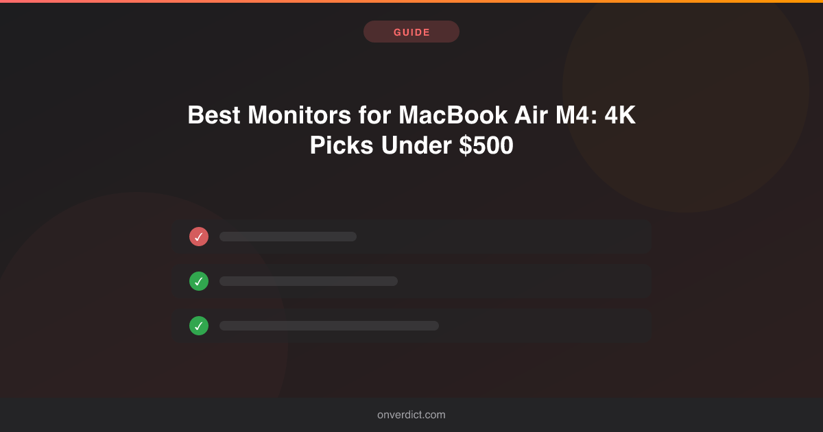 Best Monitors for MacBook Air M4: 4K Picks Under $500 — OnVerdict