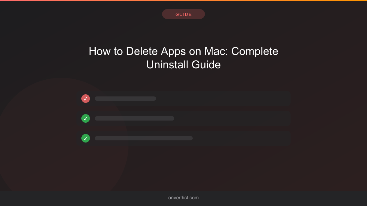 How to Delete Apps on Mac: Complete Uninstall Guide — OnVerdict