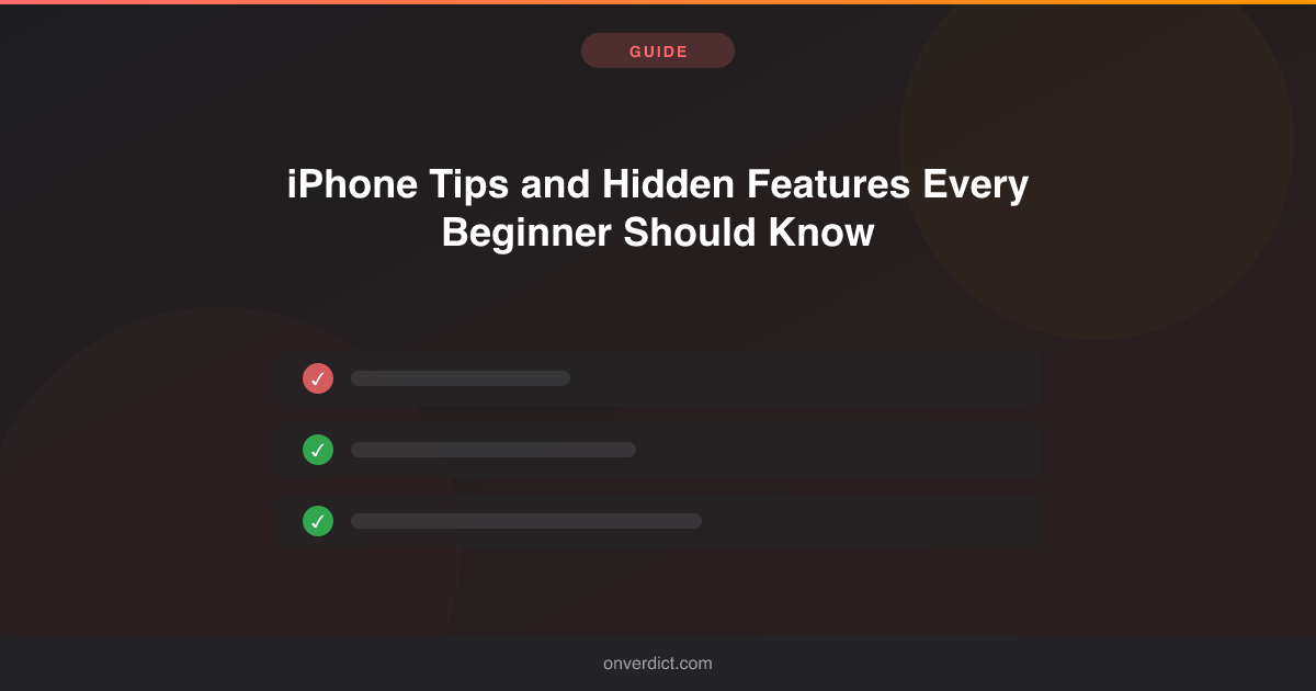 iPhone Tips and Hidden Features Every Beginner Should Know — OnVerdict