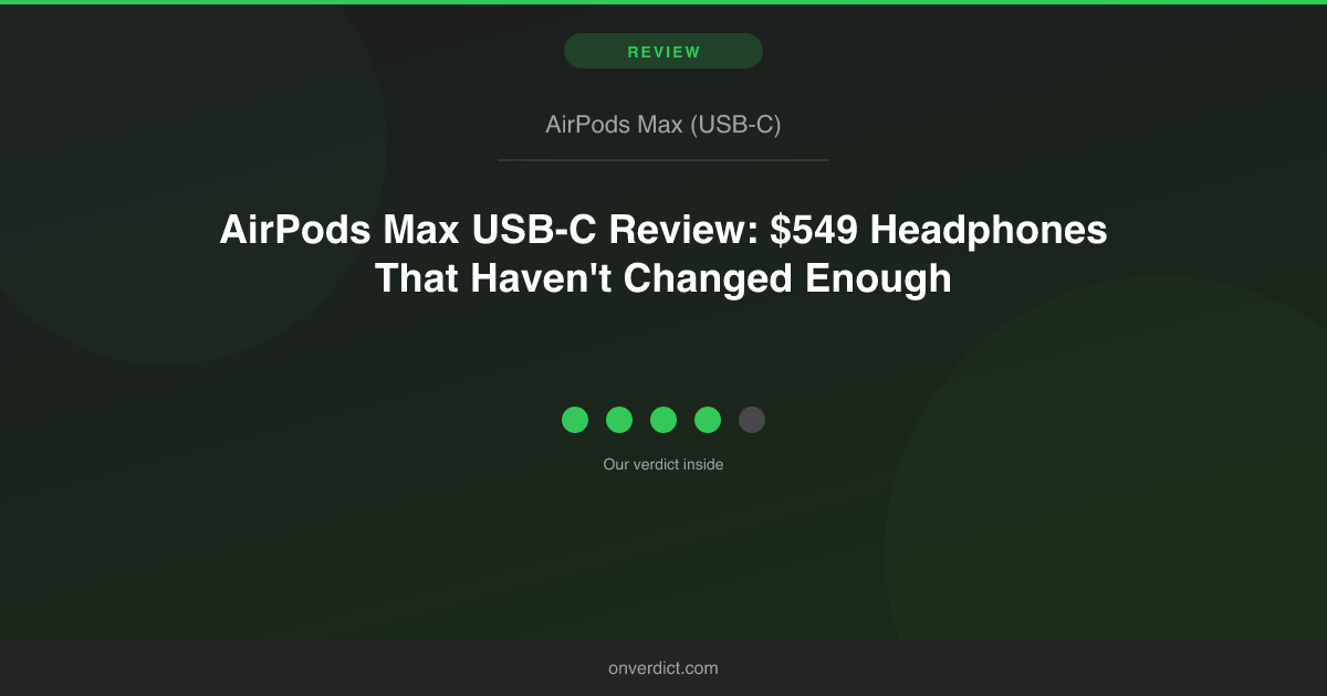 AirPods Max Review: Are $549 Headphones Worth It? — OnVerdict