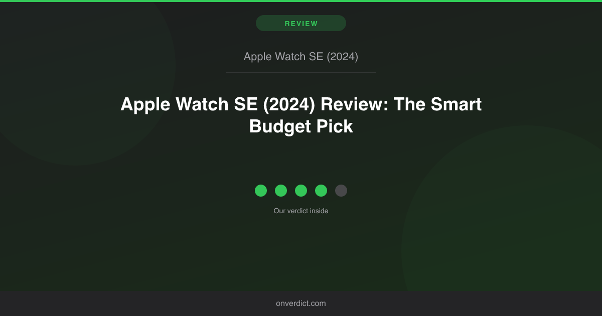 Apple Watch SE (2024) Review: The Smart Budget Pick — OnVerdict