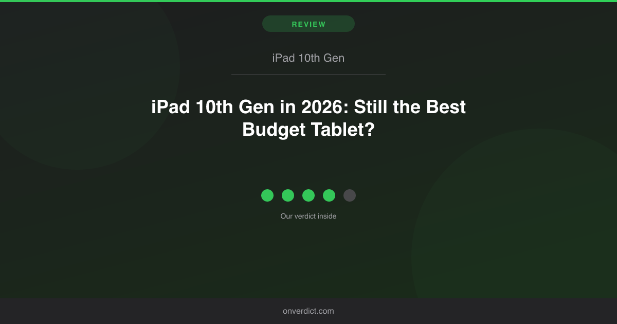 iPad 10th Gen in 2026: Still the Best Budget Tablet? — OnVerdict