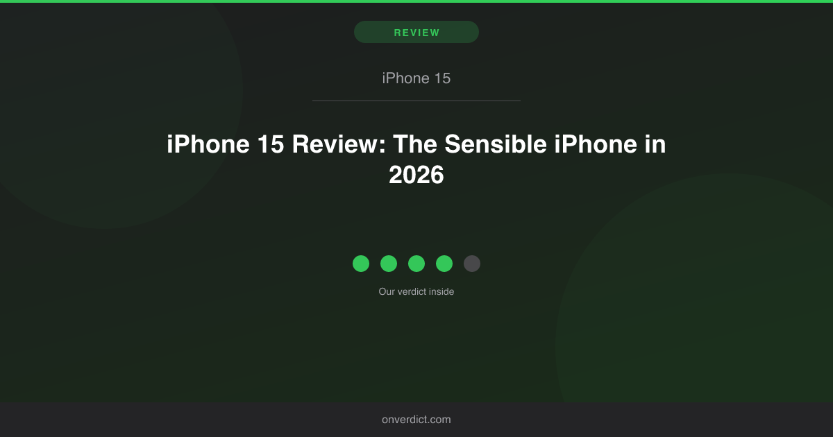 iPhone 15 Review: The Sensible iPhone in 2026 — OnVerdict