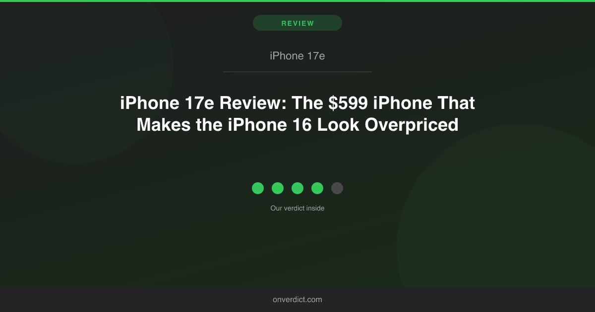 iPhone 17e Review: Best Budget iPhone in 2026? — OnVerdict